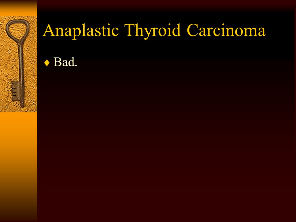 Anaplastic Thyroid Carcinoma Bad.